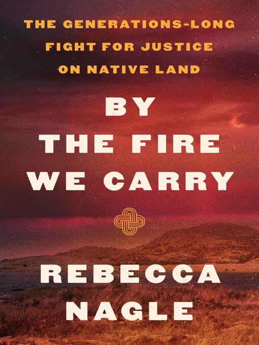 Title details for By the Fire We Carry by Rebecca Nagle - Wait list